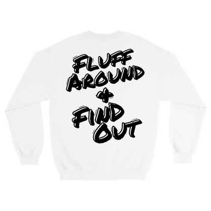 Fluff Around and Find Out Sweatshirt