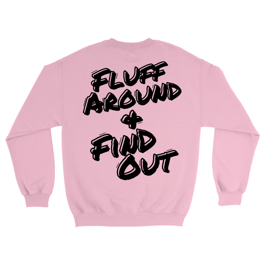 Fluff Around and Find Out Sweatshirt