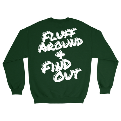 Fluff Around and Find Out Sweatshirt